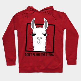 DON'T BLAME THE LLAMA Hoodie